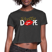 Pretty Dope Women's Cropped T-Shirt